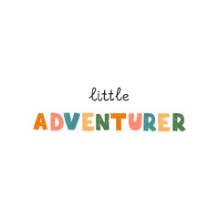 Vector illustration with hand drawn lettering - Little adventurer. Colorful typography design in Scandinavian style for postcard, banner, t-shirt print, invitation, greeting card, poster