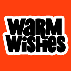 Warm wishes hand-drawn lettering for Christmas time. Text for social media, print, t-shirt, card, poster, promotional gift, landing page, web design elements. Vector illustration