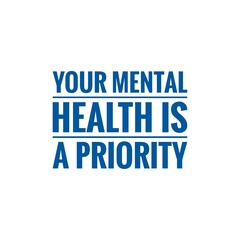 ''Your mental health is a priority'' Lettering