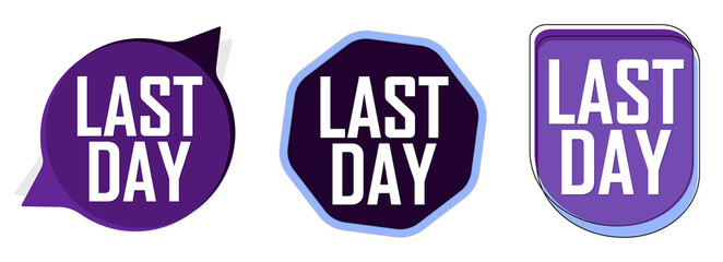 Last Day, set sale speech bubble banners, discount tags design template, vector illustration