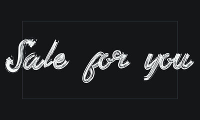 Sale for you Typography Handwritten modern brush lettering words in white text and phrase isolated on the Black background