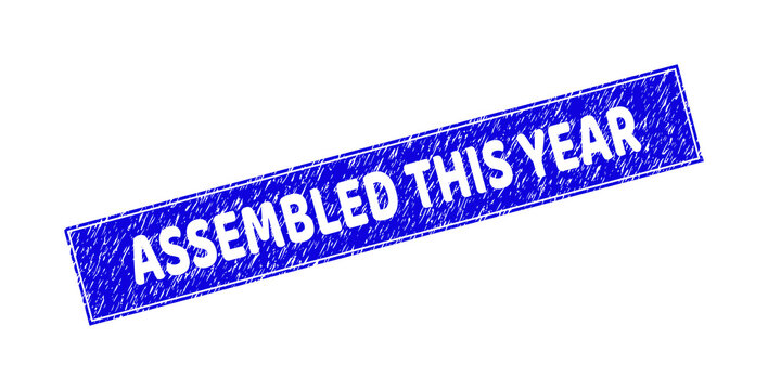 Grunge ASSEMBLED THIS YEAR rectangle stamp seal. ASSEMBLED THIS YEAR hole text is located inside rectangle with border. Rectangular seal with distress texture in blue color.