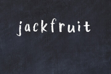 Black chalkboard with inscription jackfruit on in © iushakovsky