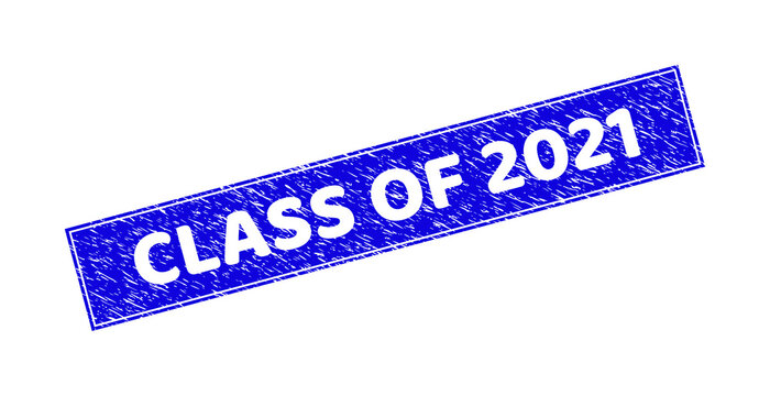 Grunge CLASS OF 2021 Rectangle Stamp Seal. CLASS OF 2021 Stencil Label Is Located Inside Rectangle With Border. Rectangular Seal With Grunge Texture In Blue Color.