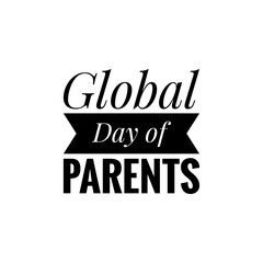 ''Global Day of Parents'' Lettering