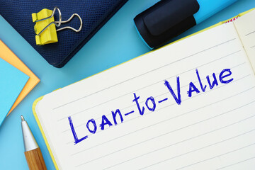 Business concept about Loan-to-Value with sign on the page.
