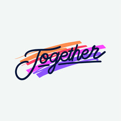 Together hand written lettering quote. typography, colors vector