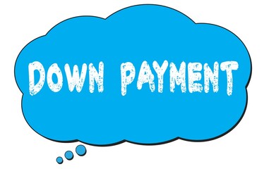 DOWN  PAYMENT text written on a blue thought bubble.