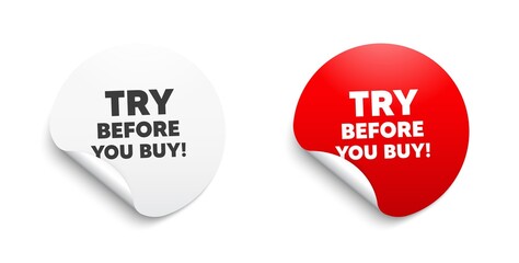Try before you buy. Round sticker with offer message. Special offer price sign. Advertising discounts symbol. Circle sticker mockup banner. Try before you buy badge shape. Vector