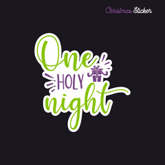 Christmas sticker design. Xmas calligraphy label with quote - One holy night. Illustration for greeting card, t-shirt print, mug design. Stock