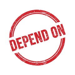 DEPEND ON text written on red grungy round stamp.