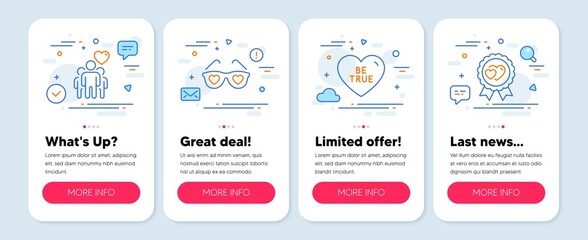 Set of Love icons, such as Love glasses, Friendship, Be true symbols. Mobile app mockup banners. Love award line icons. Spectacles with hearts, Trust friends, Valentines day. Vector