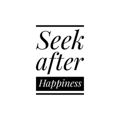 ''Seek after happiness'' Lettering