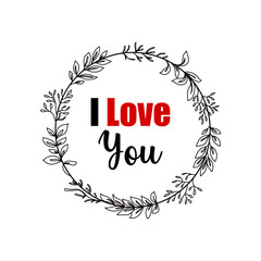 Continuous one line drawing wreath. Lettering I Love you. Vector illustration perfect for greeting cards, party invitations, posters, stickers, clothing. Happy Valentines day or wedding concept