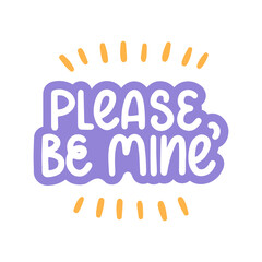 Please be mine - vector hand lettering quote for valentines day. Purple lettering with shining. Vector template for card, postcard, banner, poster, sticker and social media