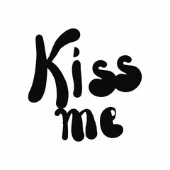 Handwriting text Kiss me isolated on white. Vector handlettering inscription for Valentine card, poster, banner, wedding postcard