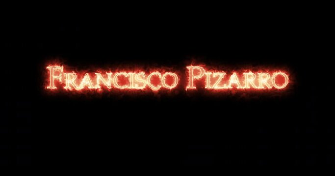 Francisco Pizarro written with fire. Loop