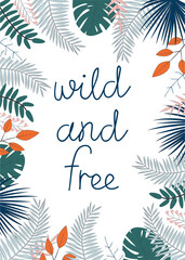 Vector illustration with tropical leaves and text Wild and Free on white background. For template banner, birthday, baby shower or party invitation, nursery poster and decoration, print t-shirt design