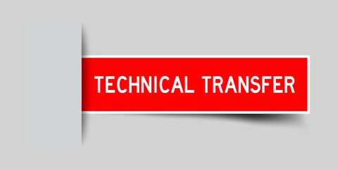 Inserted red color sticker label with word technical transfer on gray background