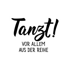 Translation from German: Dance. Especially out of line. Lettering. Ink illustration. Modern brush calligraphy.