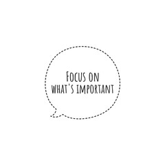 ''Focus on what's important'' Lettering