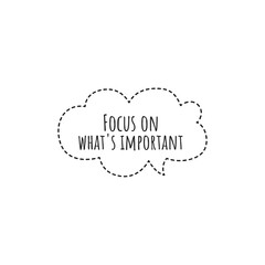 ''Focus on what's important'' Lettering