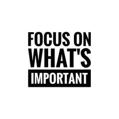 ''Focus on what's important'' Lettering