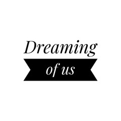 ''Dreaming of us'' Lettering