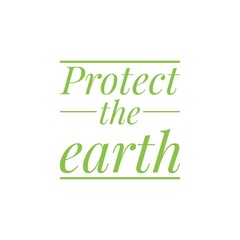 Obraz premium ''Protect the earth'' Lettering. Illustration about sustainability, quote illustration for design/to print