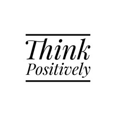 ''Think positively'' Lettering