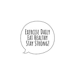''Exercise daily, eat healthy, stay strong'' Lettering