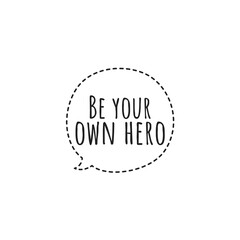 Illustration about be your own hero, believe in yourself and act. Motivational quote