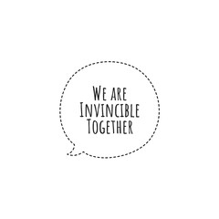 ''We are invincible together'' Lettering