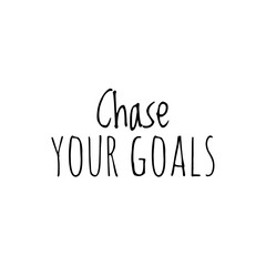 Quote illustration, motivational quote about chase your goals