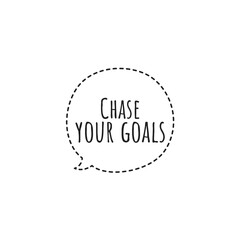 Quote illustration, motivational quote about chase your goals