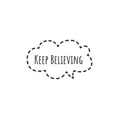 ''Keep believing'' Lettering