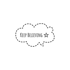 ''Keep believing'' Lettering