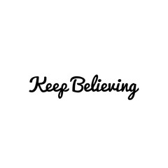 ''Keep believing'' Lettering