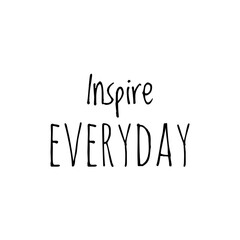 ''Inspire everyday'' Lettering