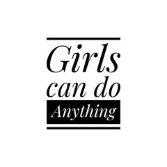 ''Girls can do anything'' Lettering