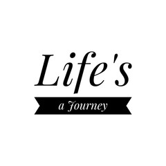 ''Life's a journey'' Lettering
