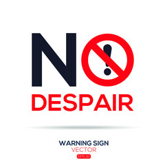 Warning sign (NO despair),written in English language, vector illustration.