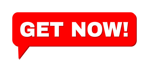 Speech GET NOW! Colored Bubble Message. GET NOW! text is located inside colored cloud with shadow. Vector quote text inside message frame.