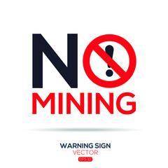 Warning sign (NO mining),written in English language, vector illustration.