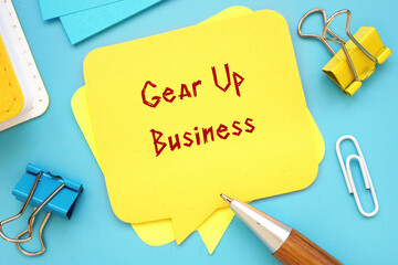 Financial concept meaning Gear Up Business with inscription on the page.