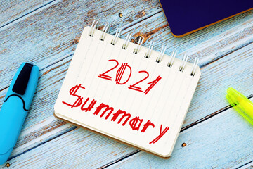 Business concept meaning 2021 Summary with inscription on the sheet.