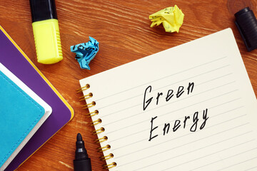 Business concept about Green Energy with phrase on the piece of paper.
