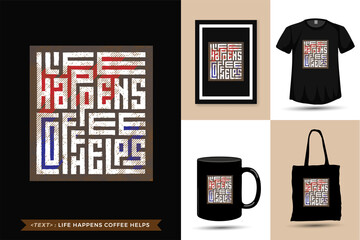 Quote Tshirt Life Happens Coffee Helps. Trendy typography lettering vertical design template for print t shirt fashion clothing poster, tote bag, mug and merchandise