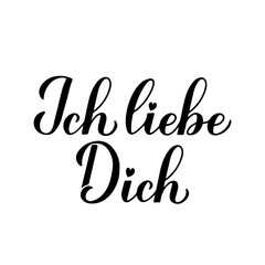 Ich liebe Dich calligraphy hand lettering. I Love You inscription in German. Valentines day typography poster. Vector template for banner, greeting card, t-shirt, logo design, flyer, sticker, etc