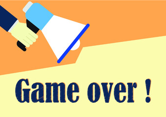 Game over concept Hand holding megaphone  Vector illustration